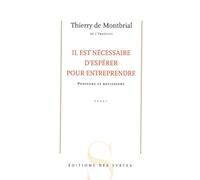 Il est nécessaire d'espérer pour entreprendre penseurs et bâtisseurs Réflexions sur le sens de l'histoire - Thierry de Montbrial - Des Syrtes Eds - broché - Essai