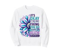 Il est Normal de Respirer Une Fleur de Sensibilisation au Suicide Sweatshirt