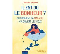 Il est où le bonheur ? Ou comment la maladie m'a ouvert les yeux - Laurence Pourieux - Rue De Seine - broché - Essai