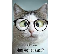 Il est où mon mot de passe ?: carnet A5 pour vos identifiants et mots de passe internet - répertoire alphabétique - couverture chat - 105 pages (4 pages par lettres)