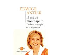 Il est où mon papa ?: L'enfant, le couple et la séparation