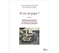 Il Est Où Papa ? - Suivi De "Mémoires D'antonin