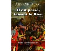 Il est passé, faisant le bien: Homélies pour les dimanches et fêtes, Année C