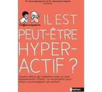 Il est peut-être hyperactif ? Anne Bargiacchi (Auteur), Gillian Harvey (Auteur)