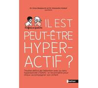Il est peut-être hyperactif ? – TDAH : reconnaître et accompagner son enfant – Pour les parents