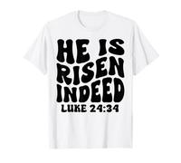Il est ressuscité en Effet Luc 24-34 Résurrection Dimanche Jésus T-Shirt