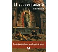 Il Est Ressuscité - La Foi Catholique Expliquée À Tous