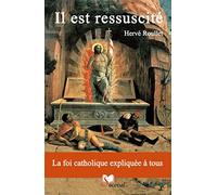 Il est ressuscité: La foi catholique expliquée à tous