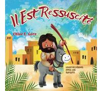 Il Est Ressuscité: Livre de Pâques pour les enfants: Un livre de Pâques pour enfants sur la résurrection de Jésus