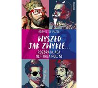 Il est sorti comme d'habitude... Désarmer l'histoire de la Pologne