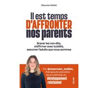 Il est temps d'affronter nos parents – Braver les non-dits, s'affirmer avec lucidité
