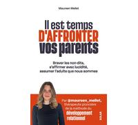 Il est temps d'affronter nos parents - Questionnez votre relation, soignez vos blessures d'enfance et apprenez à poser vos limites - Maureen Mellet - Solar - broché - Guide