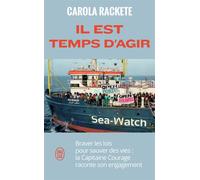 Il est temps d'agir Braver les lois pour sauver des vies : la Capitaine Courage raconte son engagement - Carola Rackete - J'ai Lu - Poche - Essai