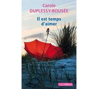 Il est temps d'aimer Edition en gros caractères - Carole Duplessy-Rousée - Libra Diffusio - broché - Roman