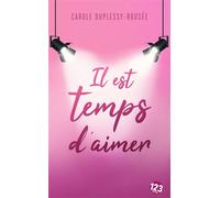 Il est temps d'aimer Romance contemporaine - Carole Duplessy-Rousée - 123 Editions Du - Poche - Roman