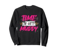 Il est Temps d'avoir Une Course boueuse boueuse Sweatshirt