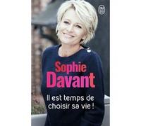 Il est temps de choisir sa vie ! Sophie Davant (Auteur)