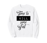 Il est Temps de Faire de l'exercice Physique pour Tuer des Graisses, Une Motivation Amusante Sweatshirt