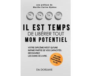 IL EST TEMPS DE LIBÉRER TOUT MON POTENTIEL: Votre diplôme n’est qu’une infime partie de vos capacités. Découvrez-les dans ce livre.