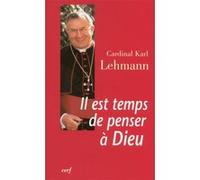 Il est temps de penser à dieu Karl Lehmann (Auteur)