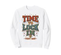 Il est Temps de verrouiller la journée de Test Faites Vos Meilleurs Enseignants étudiants 1 Sweatshirt
