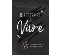 Il est temps de Vivre: Le journal intime pas comme les autres