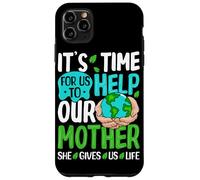 Il est Temps pour Nous d'aider Notre mère, Elle Nous Donne la Vie Coque pour iPhone 11 Pro Max