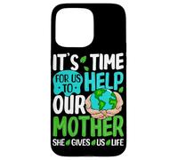 Il est Temps pour Nous d'aider Notre mère, Elle Nous Donne la Vie Coque pour iPhone 15 Pro Max