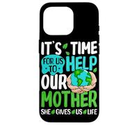 Il est Temps pour Nous d'aider Notre mère, Elle Nous Donne la Vie Coque pour iPhone 16 Pro