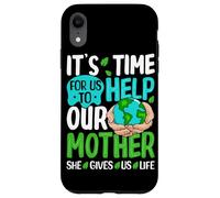 Il est Temps pour Nous d'aider Notre mère, Elle Nous Donne la Vie Coque pour iPhone XR