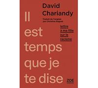 Il Est Temps Que Je Te Dise - Lettre À Ma Fille Sur Le Racisme