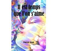 Il est temps que l'on s'aime Patrick Giani (Auteur)