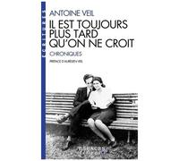 Antoine Veil – Il est toujours plus tard qu'on ne croit – Espaces Libres – Les Éditions Albin Michel