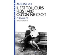 Antoine Veil – Il est toujours plus tard qu'on ne croit – Espaces Libres – Les Éditions Albin Michel