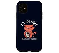 Il est trop tôt, arrête de Parler » Funny Cat & Coffee Coque pour iPhone 11