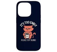 Il est trop tôt, arrête de Parler » Funny Cat & Coffee Coque pour iPhone 14 Pro