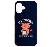 Il est trop tôt, arrête de Parler » Funny Cat & Coffee Coque pour iPhone 16