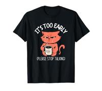 Il est trop tôt, arrête de Parler » Funny Cat & Coffee T-Shirt