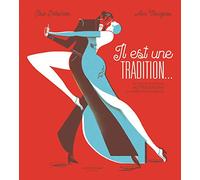 Il est une tradition...: Du tango au boulier, 60 traditions classées par l'UNESCO