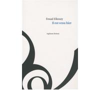 Il est Venu Hier Ingenues Fictions - Fouad Elkoury - Editions Du 81 Behar J.c. - broché - Roman