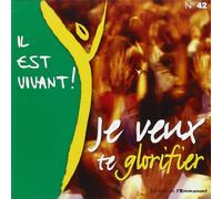 Il Est Vivant-CD 42-Je Veux Te Glorifier