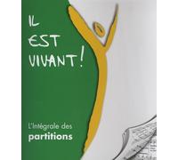 Il est vivant !: L'intégrale des partitions
