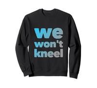 Il est Vrai avec des Citations Anti-tueurs Que Nous ne Nous agenouillerons Pas Sweatshirt