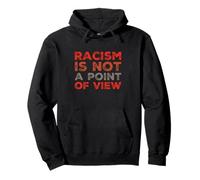 Il est Vrai Citations sur la Vie Le racisme n'est Pas Un Point de Vue Sweat à Capuche