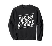 Il est Vrai Citations sur la Vie Le racisme n'est Pas Un Point de Vue Sweatshirt