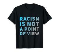 Il est Vrai Citations sur la Vie Le racisme n'est Pas Un Point de Vue T-Shirt