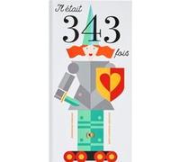 Il était 343 fois Anne-Florence Lemasson (Auteur), Dominique Ehrhard (Auteur)