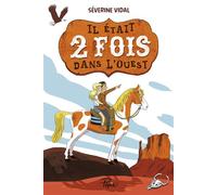 Il était deux fois dans l'Ouest - Séverine Vidal - Sarbacane - broché - Roman junior dès 9 ans