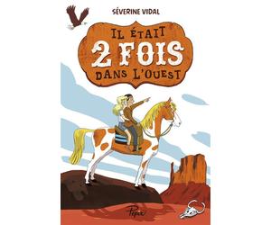 Il était deux fois dans l'Ouest - Séverine Vidal - Sarbacane - broché - Roman junior dès 9 ans