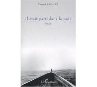 Il était parti dans la nuit - Youssef Amghar - L'harmattan - broché - Roman
